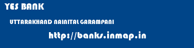 YES BANK  UTTARAKHAND NAINITAL GARAMPANI   banks information 